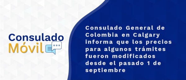 Consulado General de Colombia en Calgary informa que los precios para algunos trámites fueron modificados desde el pasado 1 de septiembre de 2021