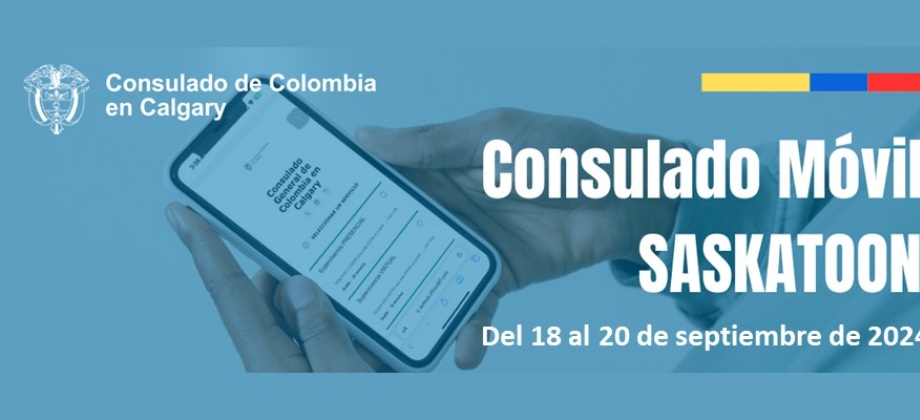 Consulado Móvil en Saskatoon del 18 al viernes 20 de septiembre de 2024 es organizado por el Consulado de Colombia en Calgary