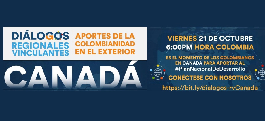Invitación para participar en la construcción del Plan Nacional de Desarrollo 2022-2026 a través de los Diálogos Regionales Vinculantes – Aportes desde la colombianidad en el exterior