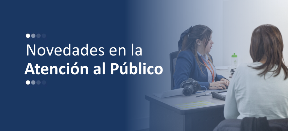 Banner general de novedades de atención al público en el que aparece un usuario y alguien que lo atiende en un escritorio