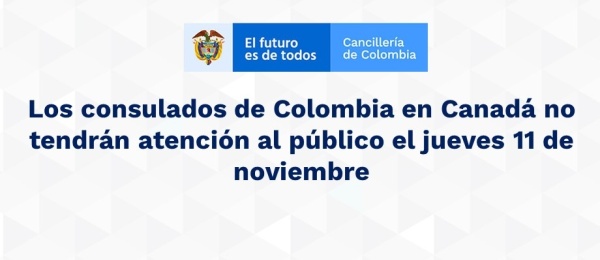 Los consulados de Colombia en Canadá no tendrán atención al público el jueves 11 de noviembre de 2021