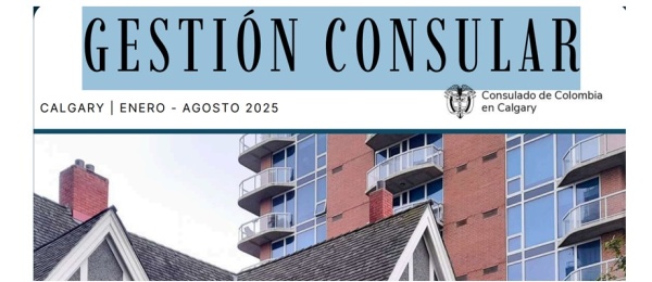 Consulado de Colombia en Calgary publica el boletín con la gestión consular de enero a agosto de 2025